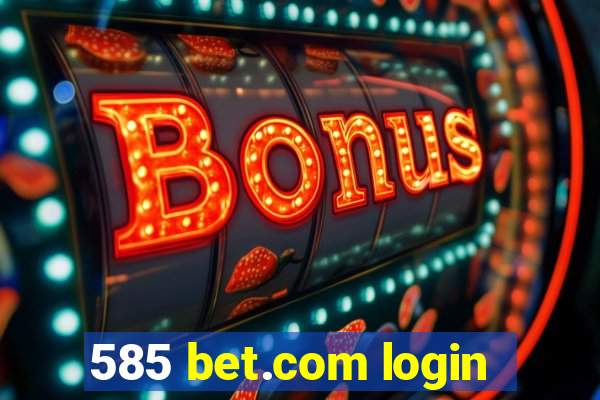 585 bet.com login